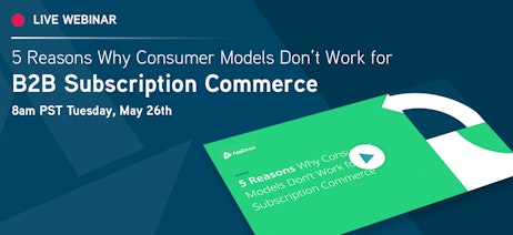 5 Reasons Why Consumer Models Dont Work for B2 B Subscription Commerce Pre Reg 1