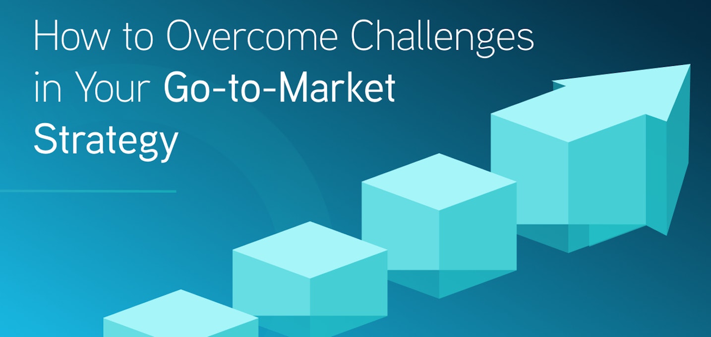 How to Overcome Challenges in Your Go to Market Strategy Blog Header
